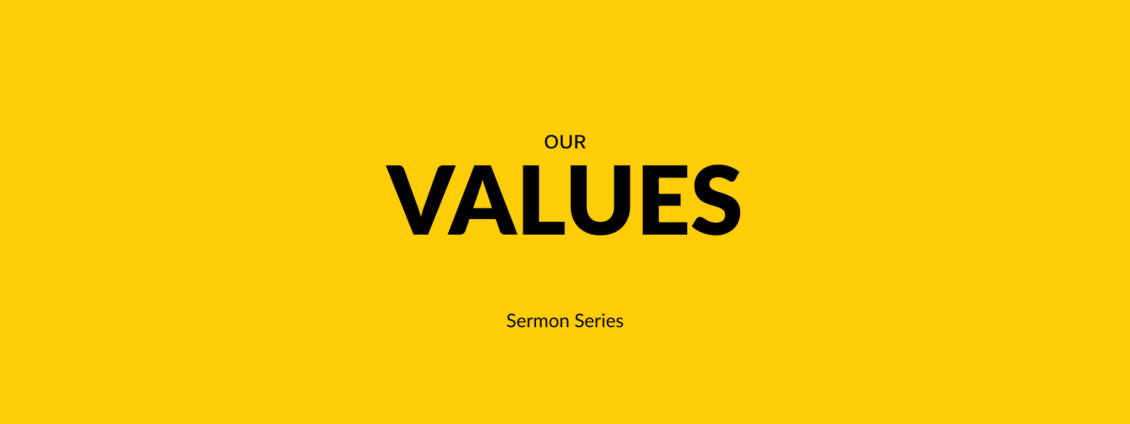Our Values - Sermon Series - Web Banner